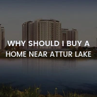 Why Should I Buy a Home Near Attur Lake Why Should I Buy a Home Near Attur Lake